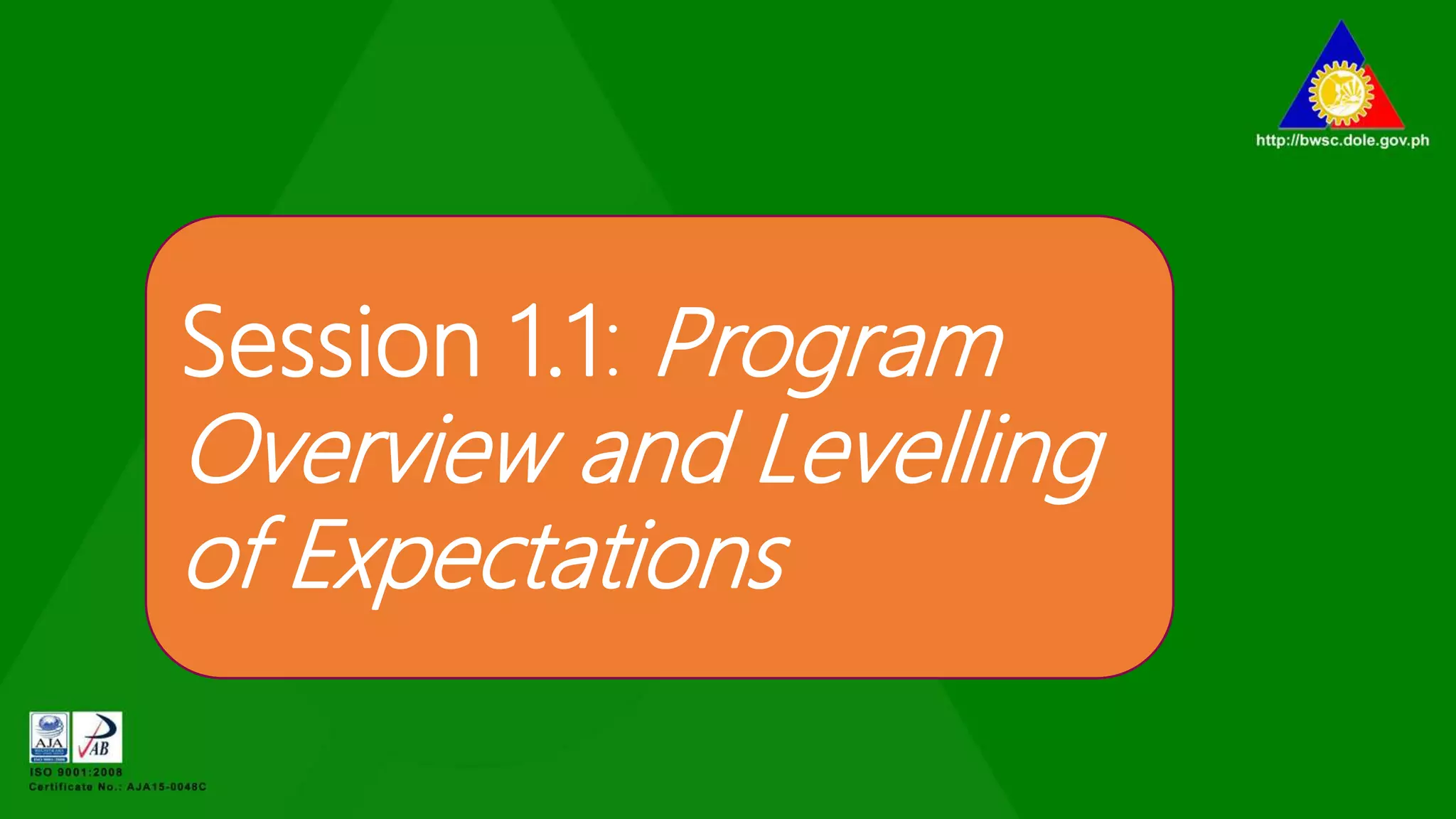 Session 1.1: Program
Overview and Levelling
of Expectations
 