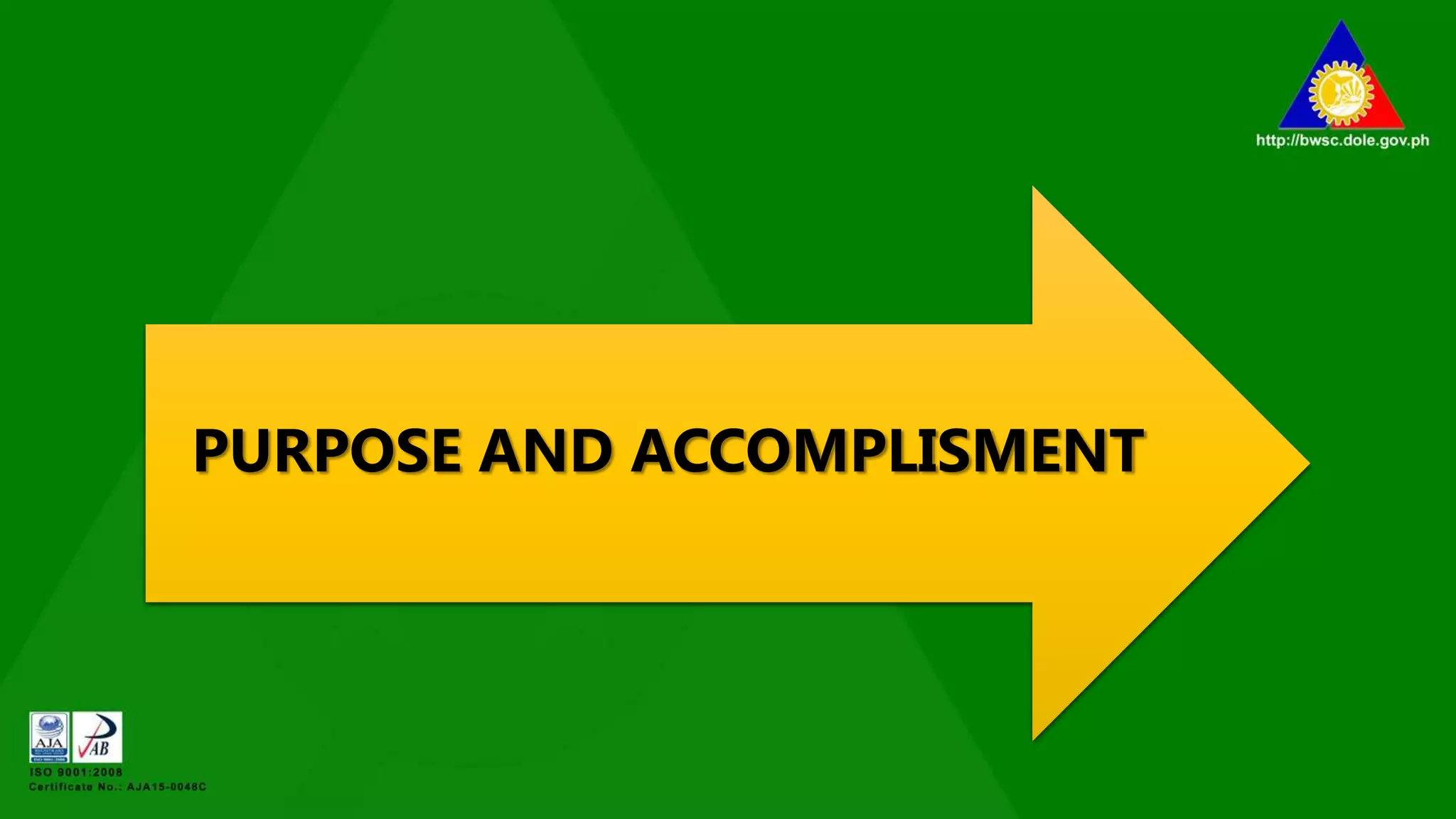 PURPOSE AND ACCOMPLISMENT
 