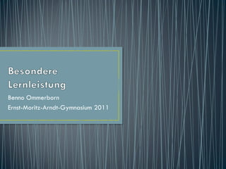 Benno Ommerborn
Ernst-Moritz-Arndt-Gymnasium 2011
 