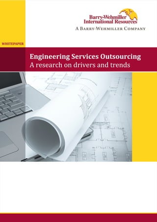 WHITEPAPER


             Engineering Services Outsourcing
             A research on drivers and trends
 
