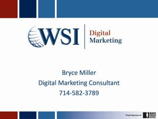 Bryce Miller
Digital Marketing Consultant
        714-582-3789
 