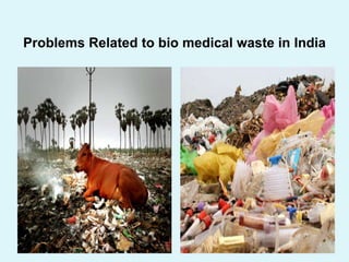 Problems Related to bio medical waste in India
 