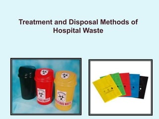 Treatment and Disposal Methods of
Hospital Waste
203
 