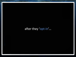 after they ‘ opt-in ’… 