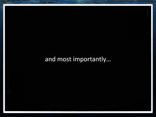 and most importantly… 