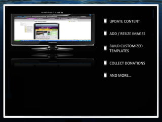 MOBILE WEB UPDATE CONTENT ADD / RESIZE IMAGES BUILD CUSTOMIZED TEMPLATES COLLECT DONATIONS AND MORE… 