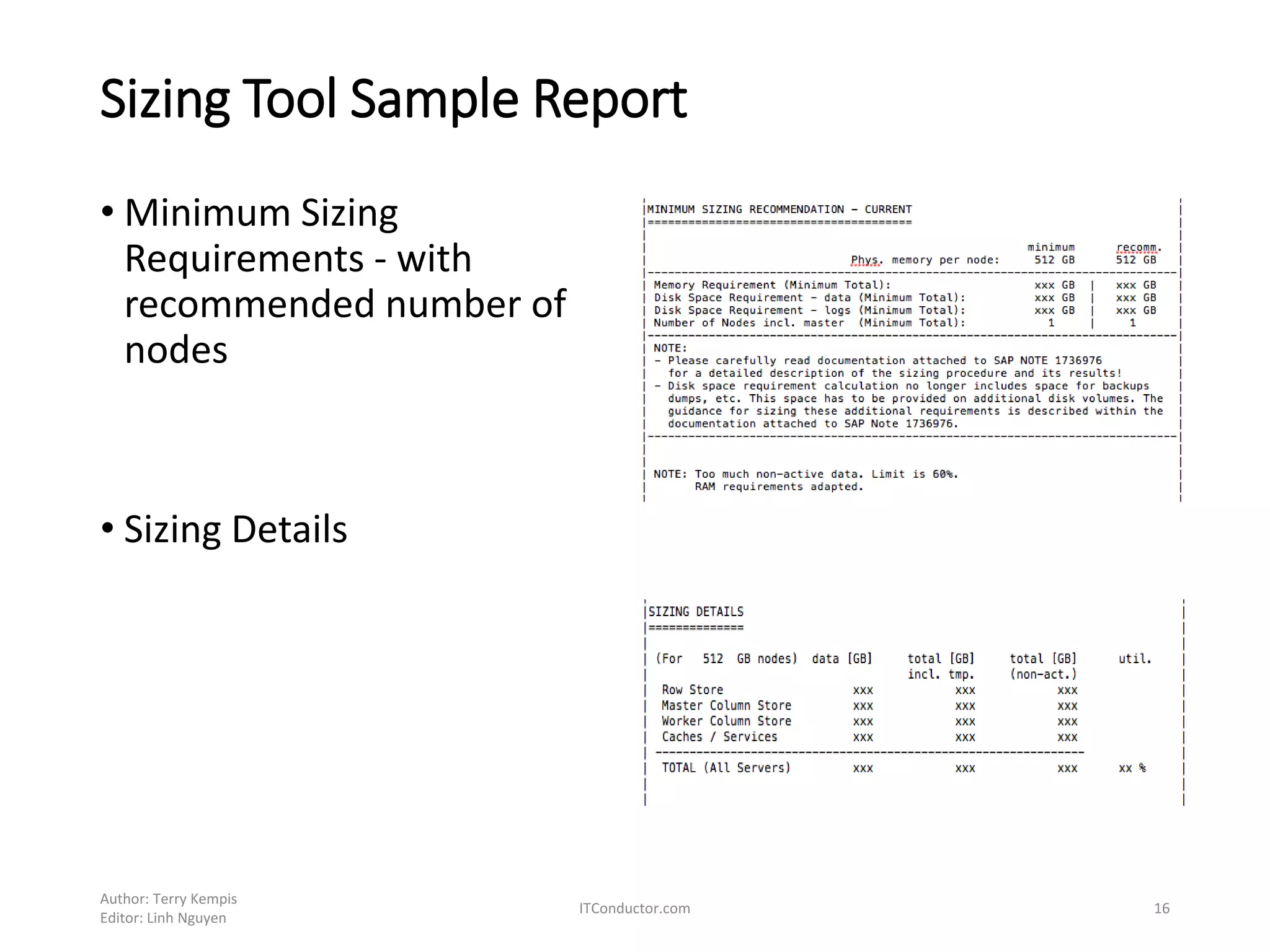 Sizing Tool Sample Report
• Minimum Sizing
Requirements - with
recommended number of
nodes
• Sizing Details
Author: Terry Kempis
Editor: Linh Nguyen
ITConductor.com 16
 