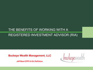 Buckeye Wealth Management, LLC
Jeff Best CFP® & DJ DePalma
logo
 