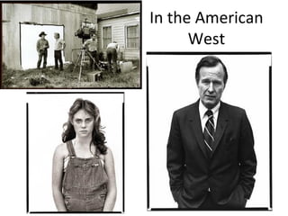 In the American
      West
 