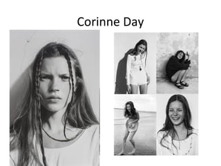 Corinne Day
 