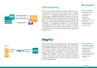 POWERBRIDGES

Onlinebanking
FiBu

Zahlungseingang

Buchungen

Lieferanten

Shop

Bank

Zahlungsausgang

ElKo

Zahlungen

Zahlungen

Aufträge

Aufträge

Das Tool Onlinebanking ermöglicht den direkten Zugriff auf Ihre online verfügbaren Bankkonten, ohne Umweg über eine zusätzliche
Software. Ein- und Ausgangszahlungen werden direkt an Ihre Banken übertragen. BüroWARE oder WEBWARE erstellt auf der Grundlage Ihrer Belege automatisch Zahlungsvorschläge und berücksichtigt
dabei unter anderem Zahlungsbedingungen und Skontofristen. Das
Einlesen der Kontoumsätze ermöglicht die Erstellung von Buchungsvorschlägen mit anschließender Übergabe an die Finanzbuchhaltung. Sowohl das PIN/TAN-Verfahren, wie auch HBCI mit Chipkarte
und Schlüsseldatei dienen dabei als Sicherungsmedien. Für Sie bedeutet das, dass ein sehr großer Teil der Buchungen automatisiert
stattﬁnden kann.

PayPal ist einer der führenden Anbieter von Online-Zahlungslösungen
und garantiert schnelle und sichere Zahlungen in Ihrem Online-Shop.
Die BüroWARE/WEBWARE PayPal-Schnittstelle stellt einen automatischen Import sämtlicher PayPal Zahlungstransaktionen sicher.
Ein vollintegriertes Retourenmanagement sowie ein automatischer
Abgleich offener Posten komplettieren die PayPal-Funktionen in
BüroWARE oder WEBWARE. Dabei können Sie PayPal als Zahlungsart für Ihre Kunden und auch für eigene Zahlungen an Lieferanten
anwenden. Mit PayPal schaffen Sie eine wesentliche Vereinfachung
Ihrer Zahlungsabwicklung.

Die Vorteile im Überblick:
■

Verwaltung von Zahlungen
und Lastschriften

■

Direkte Übergabe der
Zahlungsdaten

■

Automatische
Zahlungsvorschläge

■

Abholung und Erkennung der
Kontoauszüge

■

Automatische Übergabe an die
Finanzbuchhaltung

■

Komplett SEPA-fähig

Die Vorteile im Überblick:
■

Volle Integration in Warenwirtschaft und Finanzbuchhaltung

■

Sammelzahlungen (MassPay,
Zahlungsausgang)

■

Gutschriften auszahlen
(RefundTransaction)

■

Elektronischer Kontoauszug für
alle PayPal-Transaktionen

■

Transaktionsvorschau
(Infoabrufe)
i ab medium

17

 