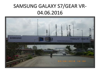 SAMSUNG GALAXY S7/GEAR VR-
04.06.2016