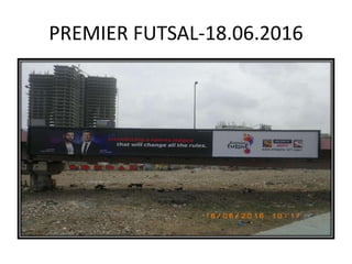 PREMIER FUTSAL-18.06.2016
 