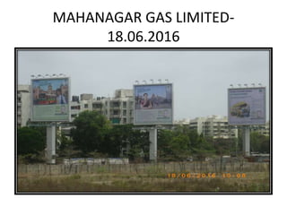 MAHANAGAR GAS LIMITED-
18.06.2016
 