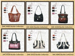 [NKC-8005 Buckle Collection   [MC-8281 Buckle Collection    [MC-8248 Buckle Collection




   3/7/2013                                                                       11
[MC-8239 Buckle Collection    [NKC-8325 Buckle Collection    NKC-8085 Buckle Collection
 