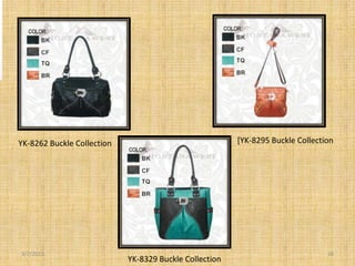YK-8262 Buckle Collection                               [YK-8295 Buckle Collection




3/7/2013                                                                        16
                            YK-8329 Buckle Collection
 