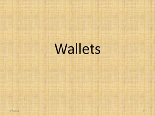Wallets


3/7/2013             37
 