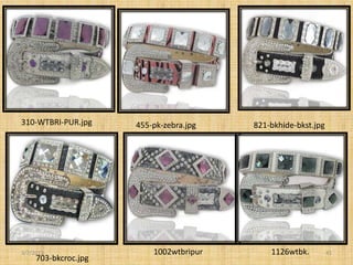 310-WTBRI-PUR.jpg     455-pk-zebra.jpg   821-bkhide-bkst.jpg




3/7/2013                  1002wtbripur       1126wtbk.         41
     703-bkcroc.jpg
 