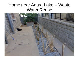 Home near Agara Lake – Waste
Water Reuse
 