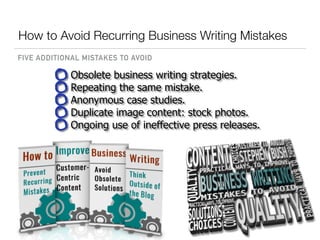 Obsolete business writing strategies.
Repeating the same mistake.
Anonymous case studies.
Duplicate image content: stock p...