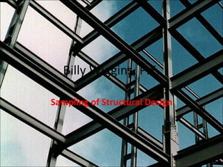 Billy Wiggins, P.E. Sampling of Structural Design 