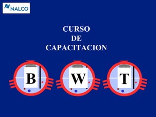 CURSO
DE
CAPACITACION
B W T
 