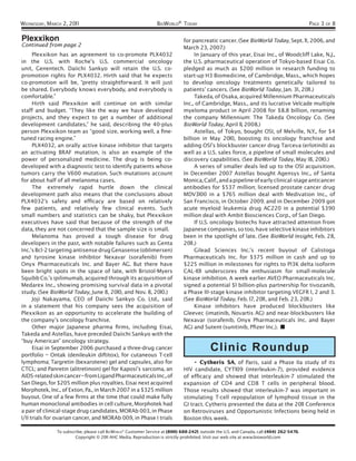 WEDNESDAY, MARCH 2, 201 1                                        BIOWORLD® TODAY                                                           PAGE 3 OF 8

Plexxikon                                                                     for pancreatic cancer. (See BioWorld Today, Sept. 11, 2006, and
Continued from page 2                                                         March 23, 2007.)
      Plexxikon has an agreement to co-promote PLX4032                              In January of this year, Eisai Inc., of Woodcliff Lake, N.J.,
in the U.S. with Roche’s U.S. commercial oncology                             the U.S. pharmaceutical operation of Tokyo-based Eisai Co.
unit, Genentech. Daiichi Sankyo will retain the U.S. co-                      pledged as much as $200 million in research funding to
promotion rights for PLX4032. Hirth said that he expects                      start-up H3 Biomedicine, of Cambridge, Mass., which hopes
co-promotion will be, “pretty straightforward. It will just                   to develop oncology treatments genetically tailored to
be shared. Everybody knows everybody, and everybody is                        patients’ cancers. (See BioWorld Today, Jan. 31 , 2011 .)
comfortable.”                                                                       Takeda, of Osaka, acquired Millennium Pharmaceuticals
      Hirth said Plexxikon will continue on with similar                      Inc., of Cambridge, Mass., and its lucrative Velcade multiple
staff and budget. “They like the way we have developed                        myeloma product in April 2008 for $8.8 billion, renaming
projects, and they expect to get a number of additional                       the company Millennium: The Takeda Oncology Co. (See
development candidates,” he said, describing the 40-plus                      BioWorld Today, April 11, 2008.)
person Plexxikon team as “good size, working well, a ﬁne-                           Astellas, of Tokyo, bought OSI, of Melville, N.Y., for $4
tuned racing engine.”                                                         billion in May 2010, boosting its oncology franchise and
      PLX4032, an orally active kinase inhibitor that targets                 adding OSI’s blockbuster cancer drug Tarceva (erlotinib) as
an activating BRAF mutation, is also an example of the                        well as a U.S. sales force, a pipeline of small molecules and
power of personalized medicine. The drug is being co-                         discovery capabilities. (See BioWorld Today, May 18, 2010.)
developed with a diagnostic test to identify patients whose                         A series of smaller deals led up to the OSI acquisition.
tumors carry the V600 mutation. Such mutations account                        In December 2007 Astellas bought Agensys Inc., of Santa
for about half of all melanoma cases.                                         Monica, Calif., and a pipeline of early clinical-stage anticancer
      The extremely rapid hurtle down the clinical                            antibodies for $537 million; licensed prostate cancer drug
development path also means that the conclusions about                        MDV3100 in a $765 million deal with Medivation Inc., of
PLX4032’s safety and efﬁcacy are based on relatively                          San Francisco, in October 2009; and in December 2009 got
few patients, and relatively few clinical events. Such                        acute myeloid leukemia drug AC220 in a potential $390
small numbers and statistics can be shaky, but Plexxikon                      million deal with Ambit Biosciences Corp., of San Diego.
executives have said that because of the strength of the                            If U.S. oncology biotechs have attracted attention from
data, they are not concerned that the sample size is small.                   Japanese companies, so too, have selective kinase inhibitors
      Melanoma has proved a tough disease for drug                            been in the spotlight of late. (See BioWorld Insight, Feb. 28,
developers in the past, with notable failures such as Genta                   2011 .)
Inc.’s Bcl-2 targeting antisense drug Genasense (oblimersen)                        Gilead Sciences Inc.’s recent buyout of Calistoga
and tyrosine kinase inhibitor Nexavar (sorafenib) from                        Pharmaceuticals Inc. for $375 million in cash and up to
Onyx Pharmaceuticals Inc. and Bayer AG. But there have                        $225 million in milestones for rights to PI3K delta isoform
been bright spots in the space of late, with Bristol-Myers                    CAL-101 underscores the enthusiasm for small-molecule
Squibb Co.’s ipilimumab, acquired through its acquisition of                  kinase inhibition. A week earlier AVEO Pharmaceuticals Inc.
Medarex Inc., showing promising survival data in a pivotal                    signed a potential $1 billion-plus partnership for tivozanib,
study. (See BioWorld Today, June 8, 2010, and Nov. 8, 2010.)                  a Phase III-stage kinase inhibitor targeting VEGFR 1 , 2 and 3.
      Joji Nakayama, CEO of Daiichi Sankyo Co. Ltd., said                     (See BioWorld Today, Feb. 17, 2011 , and Feb. 23, 2011 .)
in a statement that his company sees the acquisition of                             Kinase inhibitors have produced blockbusters like
Plexxikon as an opportunity to accelerate the building of                     Gleevec (imatinib, Novartis AG) and near-blockbusters like
the company’s oncology franchise.                                             Nexavar (sorafenib, Onyx Pharmaceuticals Inc. and Bayer
      Other major Japanese pharma ﬁrms, including Eisai,                      AG) and Sutent (sunitinib, Pﬁzer Inc.). ■
Takeda and Astellas, have preceded Daiichi Sankyo with the
“buy American” oncology strategy.
      Eisai in September 2006 purchased a three-drug cancer                                Clinic Roundup
portfolio – Ontak (denileukin diftitox), for cutaneous T-cell
lymphoma; Targretin (bexarotene) gel and capsules, also for                        • Cytheris SA, of Paris, said a Phase IIa study of its
CTCL; and Panretin (alitretinoin) gel for Kaposi’s sarcoma, an                HIV candidate, CYT109 (interleukin-7), provided evidence
AIDS-related skin cancer – from Ligand Pharmaceuticals Inc., of               of efﬁcacy and showed that interleukin-7 stimulated the
San Diego, for $205 million plus royalties. Eisai next acquired               expansion of CD4 and CD8 T cells in peripheral blood.
Morphotek, Inc., of Exton, Pa., in March 2007 in a $325 million               Those results showed that interleukin-7 was important in
buyout. One of a few ﬁrms at the time that could make fully                   stimulating T-cell repopulation of lymphoid tissue in the
human monoclonal antibodies in cell culture, Morphotek had                    GI tract. Cytheris presented the data at the 2011 Conference
a pair of clinical-stage drug candidates, MORAb 003, in Phase                 on Retroviruses and Opportunistic Infections being held in
I/II trials for ovarian cancer, and MORAb 009, in Phase I trials              Boston this week.

               To subscribe, please call BIOWORLD® Customer Service at (800) 688-2421; outside the U.S. and Canada, call (404) 262-5476.
                        Copyright © 2011 AHC Media. Reproduction is strictly prohibited. Visit our web site at www.bioworld.com
 