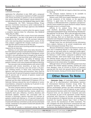 WEDNESDAY, MARCH 2, 201 1                                        BIOWORLD® TODAY                                                           PAGE 4 OF 8

Forest                                                                        warnings, but the FDA did not require a black-box warning
Continued from page 1                                                         for the drug.
application for roﬂumilast in July 2009 with a proposed                            The company expects Daliresp to be available to
indication as a maintenance treatment of COPD associated                      wholesalers in the second calendar quarter.
with chronic bronchitis in patients at risk of exacerbations.                      Patients with COPD have largely depended on inhalers
Last spring, however, FDA reviewers voiced concerns over                      to treat symptoms of the disease, so the approval of
suicides linked to the drug. (See BioWorld Today, April 6, 2010.)             Daliresp “is good news for [Forest] and validates the
     Subsequently, the FDA’s Pulmonary-Allergy Drugs                          company as differentiated from a regulatory perspective,”
Advisory Committee reversed its earlier endorsement of                        Leerink Swann Healthcare Equity Research analyst Seamus
the drug, voting against the drug’s approval. (See BioWorld                   Fernandez wrote in a research note.
Today, April 8, 2010.)                                                             Jefferies & Co. analyst Corey Davis was even
     Thus, it was hardly a surprise when the agency issued                    more ebullient, describing Daliresp as “Forest’s most
a complete response letter for roﬂumilast. (See BioWorld                      underappreciated pipeline drug” and predicting “blockbuster-
Today, May 19, 2010.)                                                         like potential” for the drug. “We’ve seen the label and it looks
     In the midst of the FDA’s review, Forest had submitted                   great,” Davis wrote in a research note. “While there are
a new application – too late in the game to be considered                     some warnings, there are no black-box warnings, no [risk
originally by the FDA panel – for the narrower indication                     evaluation and mitigation strategy], and as we expected, use
and a new warning about neuropsychiatric events. At the                       is being restricted to the most severe patients.”
time, analysts suggested the changes would pass muster                             Though Forest has not disclosed pricing information,
with the FDA, which turned out to be the case.                                Davis expects Daliresp to be priced competitively with
     Ofﬁcials at Forest were traveling and did not respond to                 Spiriva (tiotropium bromide, Pﬁzer Inc.).
requests for an interview.                                                         “Because of Daliresp’s unique mechanism of action, we
     Daliresp, an oral tablet taken once daily, becomes the                   don’t see it competing directly vs. the inhalers, and as an
ﬁrst FDA-approved selective phosphodiesterase-4 inhibitor.                    oral med, we see great utility as a potential combo agent,”
The compound’s speciﬁc mechanism of therapeutic action                        Davis wrote. Although the “consensus” 2016 Street estimate
in COPD is not well deﬁned, but is thought to be related to                   for Daliresp is $292 million, compared to Jefferies’ $523
the effects of increased intracellular cyclic AMP in lung cells.              million estimate, “with Forest likely to go ‘whole hog’ on
     Forest said the efﬁcacy and safety of Daliresp were                      the Daliresp launch, and use of the drug likely to move
evaluated in eight clinical studies including 9,394 adult                     upstream into milder COPD patients, we think our estimates
patients. Of these, 4,425 were treated with Daliresp 500 mcg.                 could prove to be conservative,” he added.
     Two one-year trials enrolled patients with severe COPD                        Although shares of Forest (NYSE:FRX) gained more than
associated with chronic bronchitis, at least one COPD                         $1 before the market opened Tuesday, sending the stock
exacerbation in the previous year and at least a 20 pack-                     from Monday’s close of $32.40 to $33.64 at Tuesday’s
year smoking history. In these trials, long-acting beta-                      opening bell, the stock lost ground during another brutal
agonists and short-acting anti-muscarinics were used by                       day for the market, closing at $32.02, down 38 cents. ■
44 percent and 35 percent of patients treated with Daliresp
and 45 percent and 37 percent of patients treated with
placebo, respectively.                                                                  Other News To Note
     One of these trials randomized 1 ,525 patients (765 on
Daliresp) and the other randomized 1 ,571 patients (772 on                         • Genzyme Corp., of Cambridge, Mass., completed
Daliresp). Daliresp reduced the rate of moderate or severe                    the sale of its pharmaceutical intermediates business
exacerbations, compared to placebo, by 15 percent in one                      to International Chemical Investors Group (ICIG). The
trial and by 18 percent in the other.                                         acquired business, which includes all but the drug
     The most common adverse reactions, occurring in less                     delivery technologies portion, has been renamed Corden
than or equal to 10 percent of patients receiving Daliresp                    Pharma Switzerland LLC and will operate as part of ICIG’s
in the eight trials, included diarrhea, nausea, weight loss,                  pharmaceutical business within the Corden Pharma group.
headache, back pain, inﬂuenza, insomnia, dizziness and                        Financial terms are not material to Genzyme and were
decreased appetite. Daliresp was associated with an                           not disclosed. As part of the agreement, Corden Pharma
increase in psychiatric adverse reactions (5.9 percent of                     contracted with Genzyme to provide materials needed
patients treated with Daliresp vs. 3.3 percent treated with                   for the production of eliglustat tartrate, an investigational
placebo). During clinical trials, the company said one patient                treatment for Gaucher disease Type 1 that’s in Phase III
treated with Daliresp committed suicide and two attempted                     trials, and for the manufacture of other treatments. The
suicide, compared to one patient treated with placebo who                     sale completes the three divestitures announced last year
considered suicide.                                                           as part of Genzyme’s effort to sharpen its focus on core
     The risk of suicide is mentioned among the label                         businesses. (See BioWorld Today, July 22, 2010.)

               To subscribe, please call BIOWORLD® Customer Service at (800) 688-2421; outside the U.S. and Canada, call (404) 262-5476.
                        Copyright © 2011 AHC Media. Reproduction is strictly prohibited. Visit our web site at www.bioworld.com
 