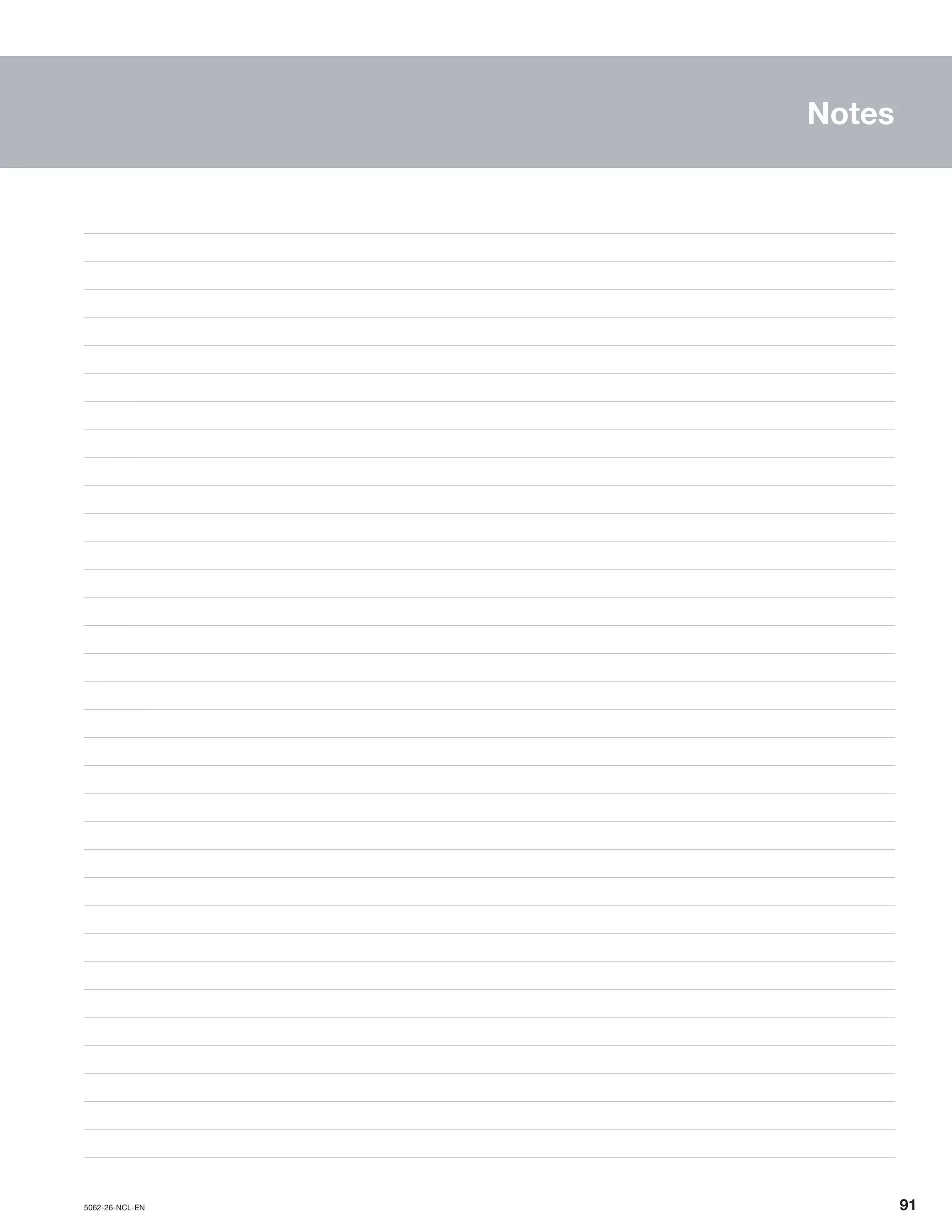 5062-26-NCL-EN	 	91
Notes
_____________________________________________________________________________________________________________________________________________________
_____________________________________________________________________________________________________________________________________________________
_____________________________________________________________________________________________________________________________________________________
_____________________________________________________________________________________________________________________________________________________
_____________________________________________________________________________________________________________________________________________________
_____________________________________________________________________________________________________________________________________________________
_____________________________________________________________________________________________________________________________________________________
_____________________________________________________________________________________________________________________________________________________
_____________________________________________________________________________________________________________________________________________________
_____________________________________________________________________________________________________________________________________________________
_____________________________________________________________________________________________________________________________________________________
_____________________________________________________________________________________________________________________________________________________
_____________________________________________________________________________________________________________________________________________________
_____________________________________________________________________________________________________________________________________________________
_____________________________________________________________________________________________________________________________________________________
_____________________________________________________________________________________________________________________________________________________
_____________________________________________________________________________________________________________________________________________________
_____________________________________________________________________________________________________________________________________________________
_____________________________________________________________________________________________________________________________________________________
_____________________________________________________________________________________________________________________________________________________
_____________________________________________________________________________________________________________________________________________________
_____________________________________________________________________________________________________________________________________________________
_____________________________________________________________________________________________________________________________________________________
_____________________________________________________________________________________________________________________________________________________
_____________________________________________________________________________________________________________________________________________________
_____________________________________________________________________________________________________________________________________________________
_____________________________________________________________________________________________________________________________________________________
_____________________________________________________________________________________________________________________________________________________
_____________________________________________________________________________________________________________________________________________________
_____________________________________________________________________________________________________________________________________________________
_____________________________________________________________________________________________________________________________________________________
_____________________________________________________________________________________________________________________________________________________
_____________________________________________________________________________________________________________________________________________________
_____________________________________________________________________________________________________________________________________________________
 