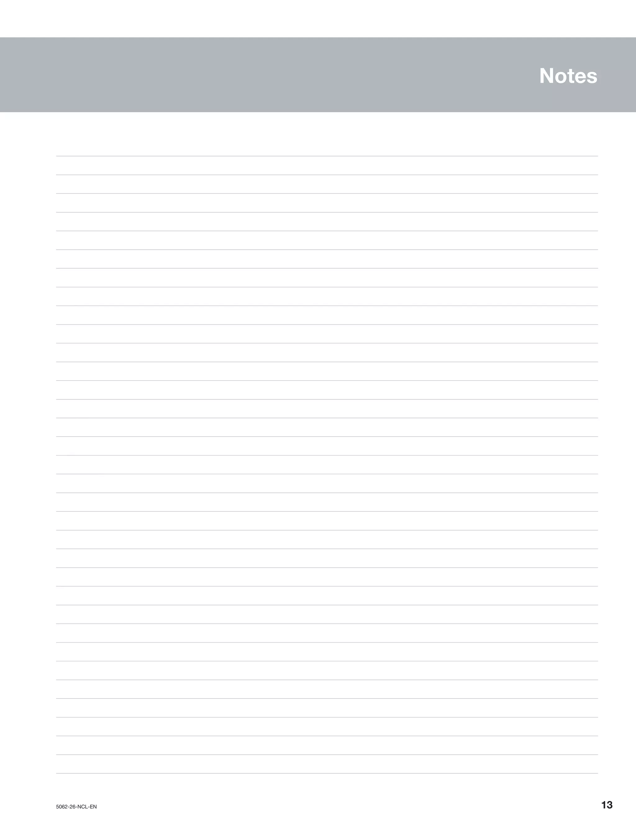 5062-26-NCL-EN	 	13
Notes
_____________________________________________________________________________________________________________________________________________________
_____________________________________________________________________________________________________________________________________________________
_____________________________________________________________________________________________________________________________________________________
_____________________________________________________________________________________________________________________________________________________
_____________________________________________________________________________________________________________________________________________________
_____________________________________________________________________________________________________________________________________________________
_____________________________________________________________________________________________________________________________________________________
_____________________________________________________________________________________________________________________________________________________
_____________________________________________________________________________________________________________________________________________________
_____________________________________________________________________________________________________________________________________________________
_____________________________________________________________________________________________________________________________________________________
_____________________________________________________________________________________________________________________________________________________
_____________________________________________________________________________________________________________________________________________________
_____________________________________________________________________________________________________________________________________________________
_____________________________________________________________________________________________________________________________________________________
_____________________________________________________________________________________________________________________________________________________
_____________________________________________________________________________________________________________________________________________________
_____________________________________________________________________________________________________________________________________________________
_____________________________________________________________________________________________________________________________________________________
_____________________________________________________________________________________________________________________________________________________
_____________________________________________________________________________________________________________________________________________________
_____________________________________________________________________________________________________________________________________________________
_____________________________________________________________________________________________________________________________________________________
_____________________________________________________________________________________________________________________________________________________
_____________________________________________________________________________________________________________________________________________________
_____________________________________________________________________________________________________________________________________________________
_____________________________________________________________________________________________________________________________________________________
_____________________________________________________________________________________________________________________________________________________
_____________________________________________________________________________________________________________________________________________________
_____________________________________________________________________________________________________________________________________________________
_____________________________________________________________________________________________________________________________________________________
_____________________________________________________________________________________________________________________________________________________
_____________________________________________________________________________________________________________________________________________________
_____________________________________________________________________________________________________________________________________________________
 