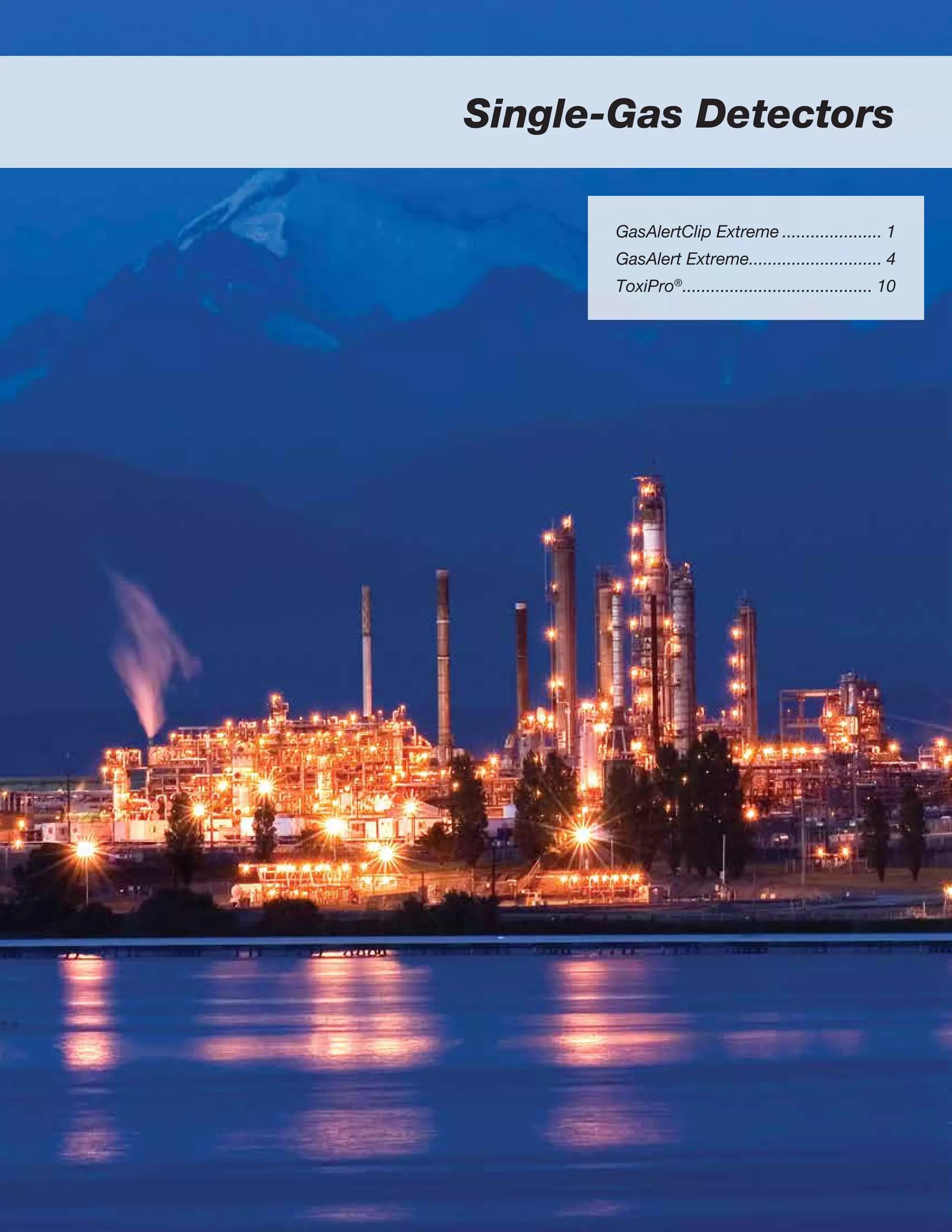 Single-Gas Detectors
GasAlertClip Extreme...................... 1
GasAlert Extreme............................. 4
ToxiPro®
......................................... 10
 