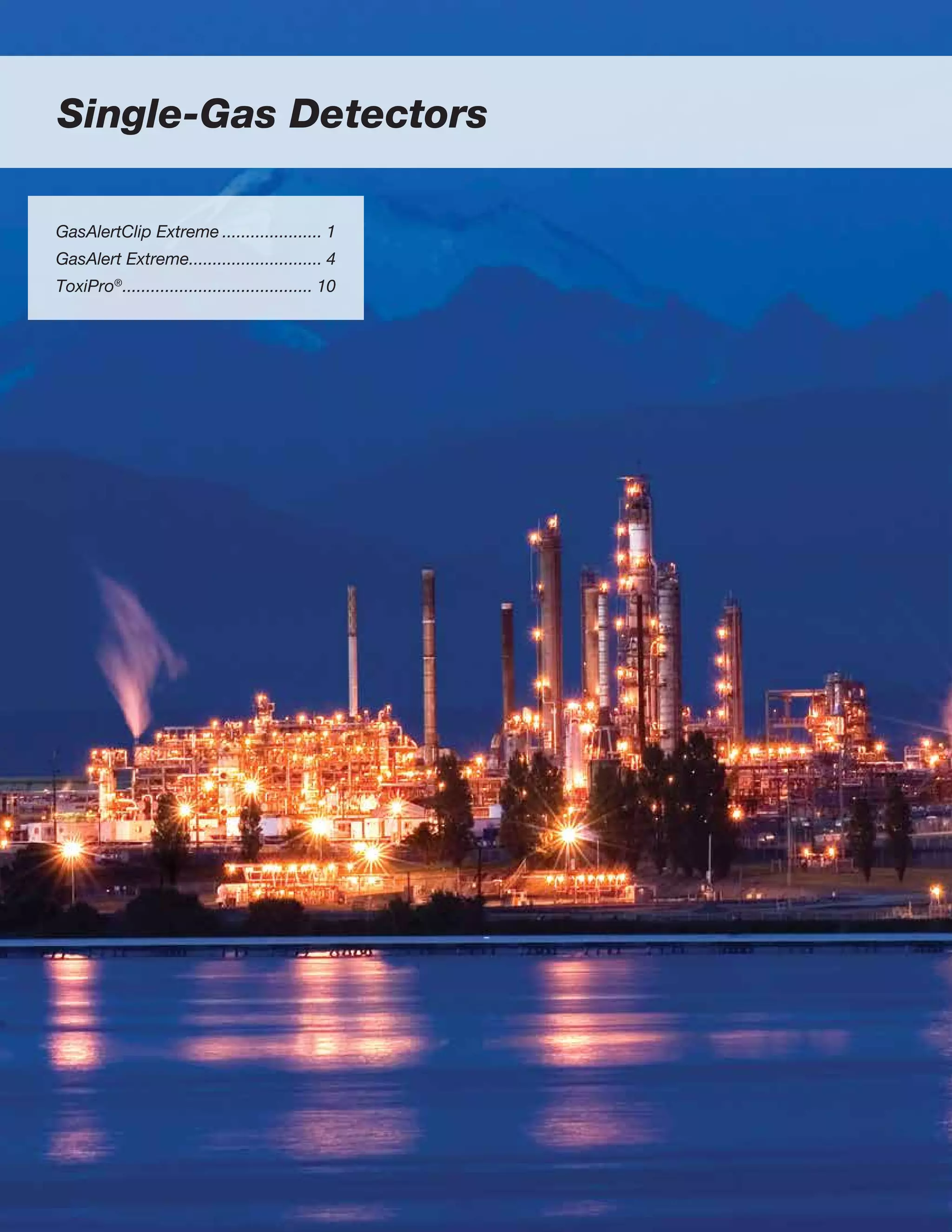 Single-Gas Detectors
GasAlertClip Extreme...................... 1
GasAlert Extreme............................. 4
ToxiPro®
......................................... 10
 