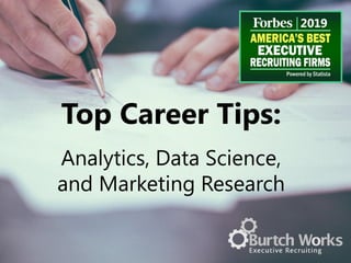Top Career Tips:
Analytics, Data Science,
and Marketing Research
 