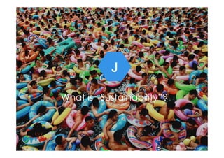 J 
What is “Sustainability”? 
©2014 
Mills-­‐Scofield, 
LLC 
10 
 