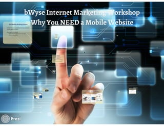 Why You Need A Mobile Website - bWyse Workshop UPDATED