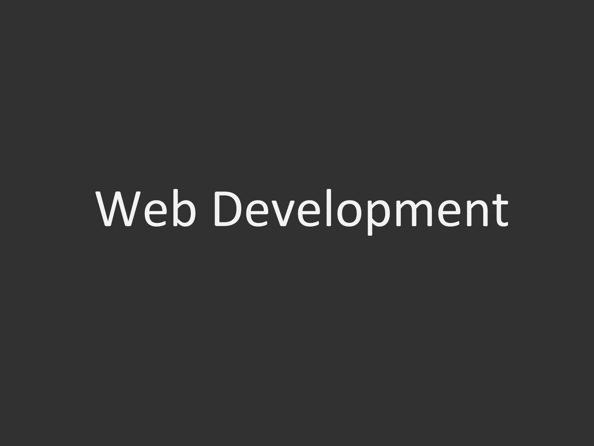 Web	
  Development	
  
 