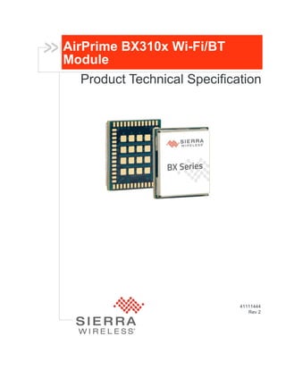 AirPrime BX310x Wi-Fi/BT
Module
Product Technical Specification
41111444
Rev 2
 