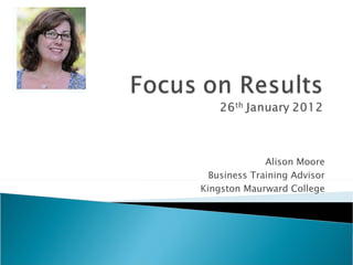 Alison Moore Business Training Advisor Kingston Maurward College 
