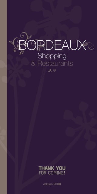 BORDEAUX
   Shopping
 & Restaurants




    édition 2009
 