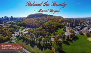 Behind the Beauty
- Mount Royal
By Anne Lam
Written: December 11, 2011
Revised: January 9, 2014
 