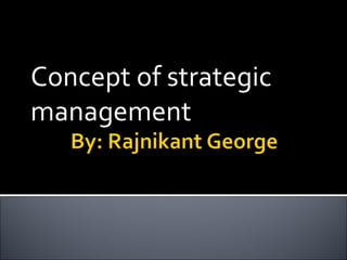 Concept of strategic management  