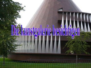 Die kunstgalerie besichtigen 