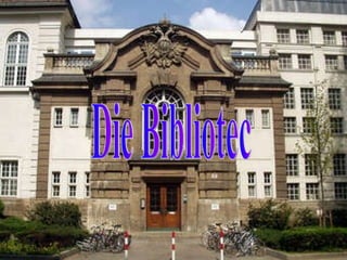 Die Bibliotec 
