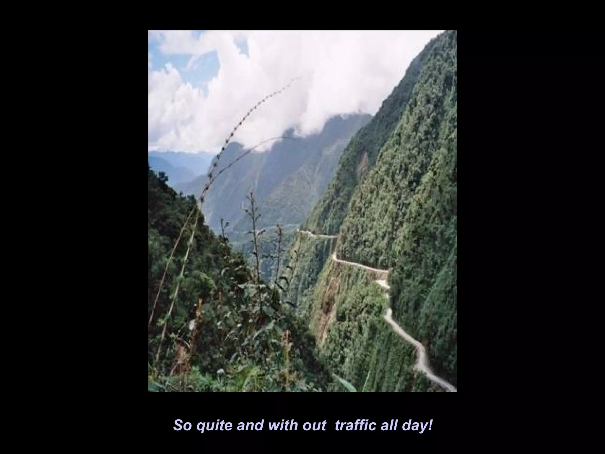 So quite and with out traffic all day!