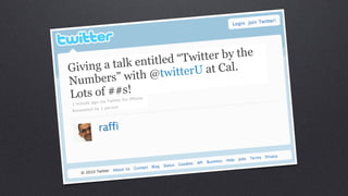 witter by the
    ing a t alk entitled “T
Giv
                   @twit  terU a t Cal.
Number    s” with
Lots o f ##s!     ...