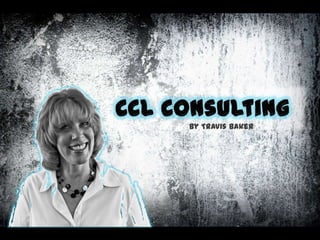 CCL Consulting By Travis Baker 