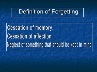 Definition of Forgetting:Definition of Forgetting:
 