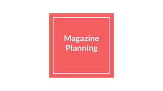 Magazine
Planning
 