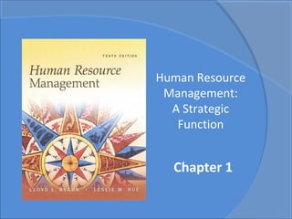 Human Resource
 Management:
  A Strategic
   Function


  Chapter 1
 