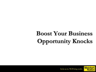 Boost Your Business
Opportunity Knocks
 